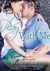 Play with me - Kristen Proby