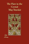 The Flaw in the Crystal - May Sinclair