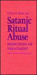 Satanic Ritual Abuse - Colin A. Ross, Elizabeth F. Loftus