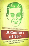 A Century of Spin: How Public Relations Became the Cutting Edge of Corporate Power - David Miller