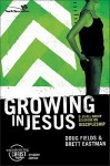 Growing in Jesus: 6 Small Group Sessions on Discipleship - Doug Fields, Brett Eastman