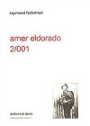 Amer Eldorado, 2/001: récit exagéré à lire à haute voix assis, debout, ou couché - Raymond Federman