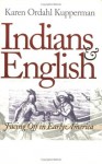 Indians and English: Facing Off in Early America - Karen Ordahl Kupperman