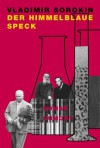 Der himmelblaue Speck - Vladimir Sorokin, Dorothea Trottenberg