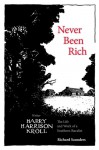 Never Been Rich: The Life and Work of a Southern Ruralist Writer, Harry Harrison Kroll - Richard Saunders