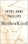 MotherKind: A Novel - Jayne Anne Phillips