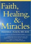 Faith, Healing, and Miracles - Frederic Flach