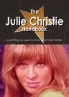 The Julie Christie Handbook - Everything You Need to Know about Julie Christie - Emily Smith