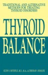 Thyroid Balance: Traditional and Alternative Methods for Treating Thyroid Disorders - Glenn S. Rothfeld, Deborah S. Romaine