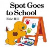 Spot Goes to School - Eric Hill