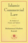 Islamic Commercial Law: An Analysis of Futures and Options - Mohammad Hashim Kamali, Mohammad Hashim Kamali