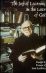 The Joy Of Learning And The Love Of God: Studies In Honor Of Jean Leclercq - Jean Leclercq