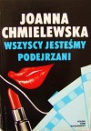 Wszyscy jesteśmy podejrzani (Przygody Joanny #2) - Joanna Chmielewska