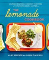 The Lemonade Cookbook: Southern California Comfort Food from L.A.'s Favorite Modern Cafeteria - Alan Jackson, JoAnn Cianciulli