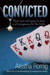 Convicted (Consequences #3) - Aleatha Romig