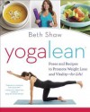 YogaLean: Poses and Recipes to Promote Weight Loss and Vitality-for Life! - Beth Shaw