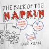 The Back of the Napkin (Expanded Edition): Solving Problems and Selling Ideas with Pictures - Dan Roam