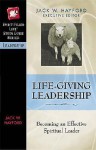 Life-Giving Leadership: Becoming an Effective Spiritual Leader - Jack W. Hayford