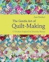 The Gentle Art Of Quilt Making: Over 15 Projects Celebrating The Fabric Of Craft Life - Jane Brocket