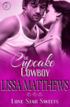 The Cupcake Cowboy (Lone Star Sweets) - Lissa Matthews