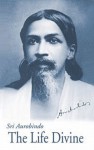 The Life Divine - Śrī Aurobindo