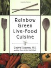 Rainbow Green Live-Food Cuisine - Gabriel Cousens M.D., Tree of Life Cafe Chefs, Eliot Rosen, David Wolfe