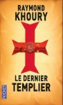 Le dernier templier (Templiers, #1) - Raymond Khoury