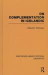 On Complementation in Icelandic (Rle Linguistics E: Indo-European Linguistics) - Höskuldur Thráinsson