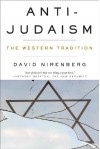 Anti-Judaism: The Western Tradition - David Nirenberg