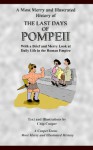 A Most Merry and Illustrated History of the Last Days of Pompeii: With a Brief and Merry Look at Daily Life in the Roman Empire - Charles Cooper