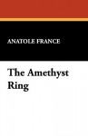 The Amethyst Ring - Anatole France