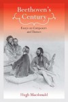 Beethoven's Century: Essays on Composers and Themes - Hugh Macdonald