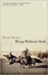 Wings Without Birds - Brian Henry