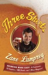 Three Sheets: Drinking Made Easy! 6 Continents, 15 Countries, 190 Drinks, and 1 Mean Hangover! - Zane Lamprey