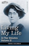 Living My Life, In Two Volumes: Vol. Ii - Emma Goldman