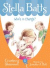 Who's in Charge (Stella Batts) - Courtney Sheinmel, Jennifer A. Bell