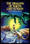 The Dragons Of North Chittendon - Susan Fromberg Schaeffer