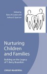 Nurturing Children and Families: Building on the Legacy of T. Berry Brazelton - Barry M. Lester, Joshua D. Sparrow