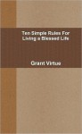 Ten Simple Rules for Living a Blessed Life - Grant Virtue