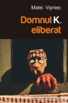 Domnul K. eliberat - Matei Vişniec