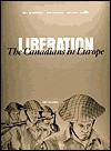 Liberation: The Canadians in Europe - Bill McAndrew