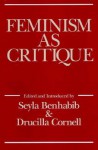 Feminism As Critique: On the Politics of Gender - Seyla Benhabib, Drucilla Cornell, D. Cornell