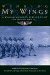 Winning My Wings: A Woman Airforce Service Pilot in World War II - Marion Stegeman Hodgson, Lindy Boggs