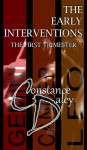 The First Trimester (The Early Interventions Compilation, #1-3) - Constance Daley