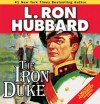 The Iron Duke (Audio) - L. Ron Hubbard, Michael Yurchak, R.F. Daley, Lori Jablons