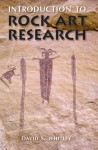 Introduction to Rock Art Research - David S. Whitley