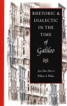 Rhetoric & Dialectic in the Time of Galileo - Jean Dietz Moss, William A. Wallace