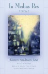 In Medias Res - Karen An-hwei Lee