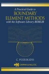 A Practical Guide to Boundary Element Methods with the Software Library Bemlib - Constantine Pozrikidis