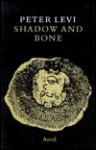 Shadow and Bone: Poems, 1981-1988 - Peter Levi